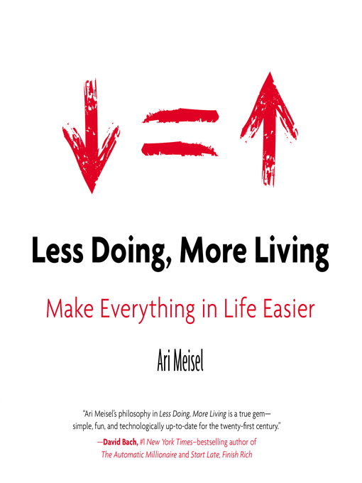 Title details for Less Doing, More Living by Ari Meisel - Available